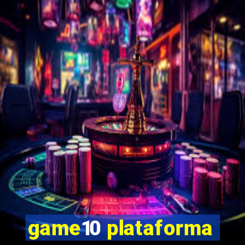 game10 plataforma